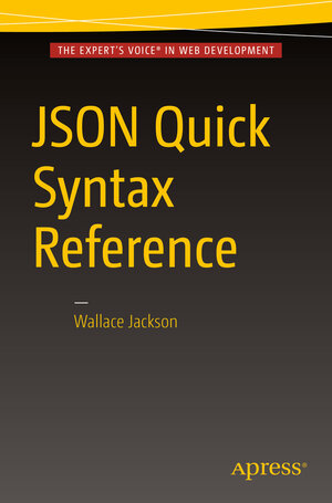 Buchcover JSON Quick Syntax Reference | Wallace Jackson | EAN 9781484218631 | ISBN 1-4842-1863-9 | ISBN 978-1-4842-1863-1