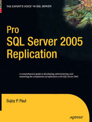 Buchcover Pro SQL Server 2005 Replication | Sujoy Paul | EAN 9781484220283 | ISBN 1-4842-2028-5 | ISBN 978-1-4842-2028-3