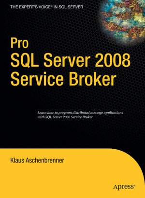 Buchcover Pro SQL Server 2008 Service Broker | Klaus Aschenbrenner | EAN 9781484220399 | ISBN 1-4842-2039-0 | ISBN 978-1-4842-2039-9