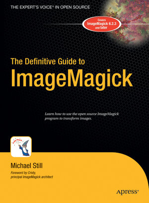 Buchcover The Definitive Guide to ImageMagick | Michael Still | EAN 9781484220917 | ISBN 1-4842-2091-9 | ISBN 978-1-4842-2091-7