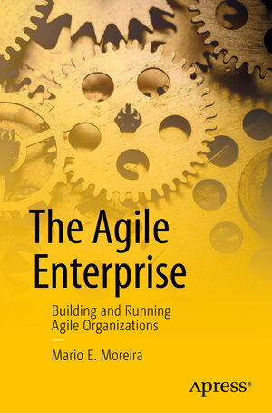 Buchcover The Agile Enterprise | Mario E. Moreira | EAN 9781484223901 | ISBN 1-4842-2390-X | ISBN 978-1-4842-2390-1