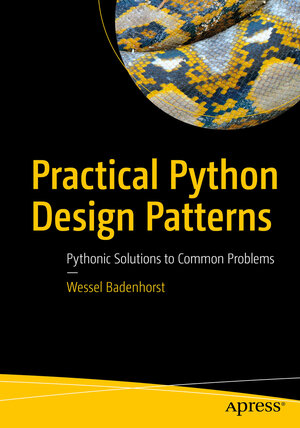 Buchcover Practical Python Design Patterns | Wessel Badenhorst | EAN 9781484226797 | ISBN 1-4842-2679-8 | ISBN 978-1-4842-2679-7