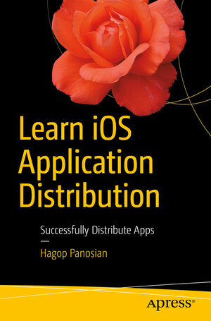 Buchcover Learn iOS Application Distribution | Hagop Panosian | EAN 9781484226827 | ISBN 1-4842-2682-8 | ISBN 978-1-4842-2682-7