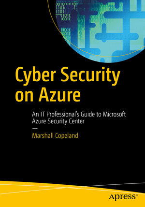 Buchcover Cyber Security on Azure | Marshall Copeland | EAN 9781484227404 | ISBN 1-4842-2740-9 | ISBN 978-1-4842-2740-4