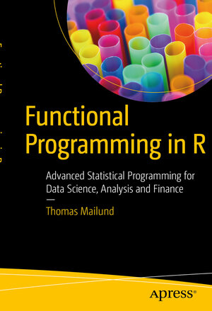 Buchcover Functional Programming in R | Thomas Mailund | EAN 9781484227466 | ISBN 1-4842-2746-8 | ISBN 978-1-4842-2746-6