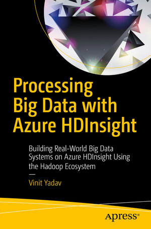 Buchcover Processing Big Data with Azure HDInsight | Vinit Yadav | EAN 9781484228685 | ISBN 1-4842-2868-5 | ISBN 978-1-4842-2868-5