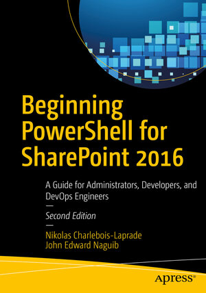 Buchcover Beginning PowerShell for SharePoint 2016 | Nikolas Charlebois-Laprade | EAN 9781484228845 | ISBN 1-4842-2884-7 | ISBN 978-1-4842-2884-5