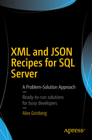 Buchcover XML and JSON Recipes for SQL Server | Alex Grinberg | EAN 9781484231173 | ISBN 1-4842-3117-1 | ISBN 978-1-4842-3117-3