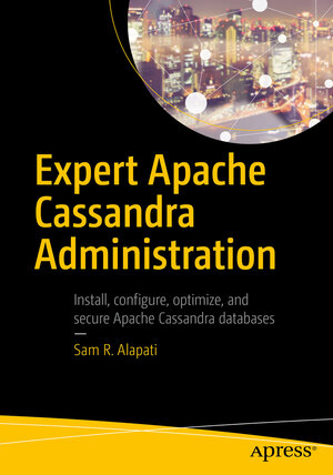 Buchcover Expert Apache Cassandra Administration | Sam R. Alapati | EAN 9781484231265 | ISBN 1-4842-3126-0 | ISBN 978-1-4842-3126-5