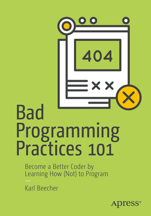 Buchcover Bad Programming Practices 101 | Karl Beecher | EAN 9781484234112 | ISBN 1-4842-3411-1 | ISBN 978-1-4842-3411-2