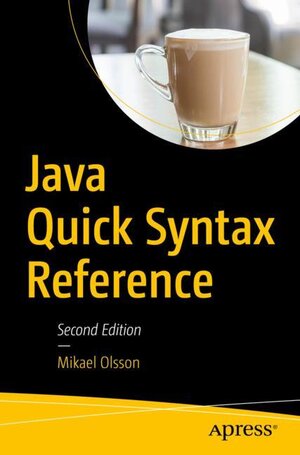 Buchcover Java Quick Syntax Reference | Mikael Olsson | EAN 9781484234402 | ISBN 1-4842-3440-5 | ISBN 978-1-4842-3440-2
