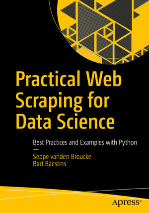 Buchcover Practical Web Scraping for Data Science | Seppe vanden Broucke | EAN 9781484235812 | ISBN 1-4842-3581-9 | ISBN 978-1-4842-3581-2
