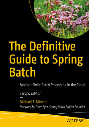 Buchcover The Definitive Guide to Spring Batch | Michael T. Minella | EAN 9781484237236 | ISBN 1-4842-3723-4 | ISBN 978-1-4842-3723-6