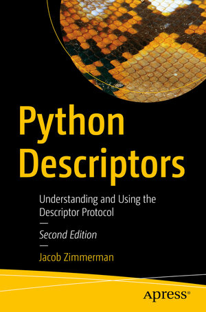 Buchcover Python Descriptors | Jacob Zimmerman | EAN 9781484237267 | ISBN 1-4842-3726-9 | ISBN 978-1-4842-3726-7