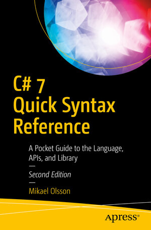 Buchcover C# 7 Quick Syntax Reference | Mikael Olsson | EAN 9781484238172 | ISBN 1-4842-3817-6 | ISBN 978-1-4842-3817-2