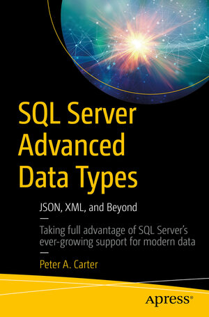 Buchcover SQL Server Advanced Data Types | Peter A. Carter | EAN 9781484239001 | ISBN 1-4842-3900-8 | ISBN 978-1-4842-3900-1