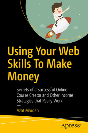 Buchcover Using Your Web Skills To Make Money | Azat Mardan | EAN 9781484239216 | ISBN 1-4842-3921-0 | ISBN 978-1-4842-3921-6