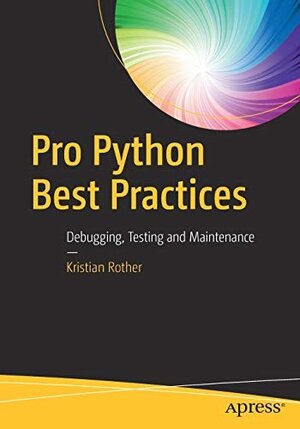 Buchcover Pro Python Best Practices: Debugging, Testing And Maintenance  | EAN 9781484240366 | ISBN 1-4842-4036-7 | ISBN 978-1-4842-4036-6