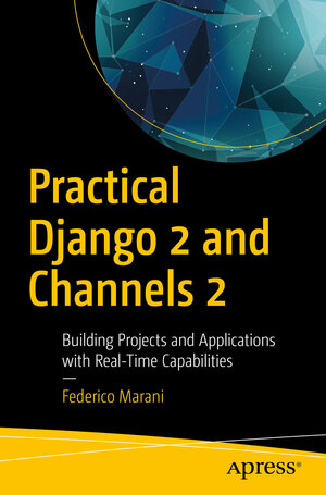 Buchcover Practical Django 2 and Channels 2 | Federico Marani | EAN 9781484240991 | ISBN 1-4842-4099-5 | ISBN 978-1-4842-4099-1