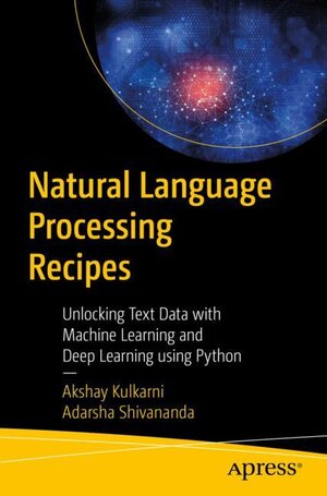 Buchcover Natural Language Processing Recipes | Akshay Kulkarni | EAN 9781484242667 | ISBN 1-4842-4266-1 | ISBN 978-1-4842-4266-7