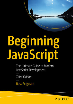 Buchcover Beginning JavaScript | Russ Ferguson | EAN 9781484243947 | ISBN 1-4842-4394-3 | ISBN 978-1-4842-4394-7