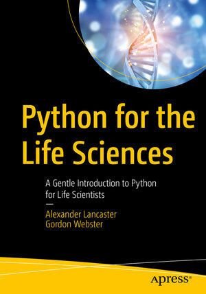 Buchcover Python for the Life Sciences | Alexander Lancaster | EAN 9781484245231 | ISBN 1-4842-4523-7 | ISBN 978-1-4842-4523-1