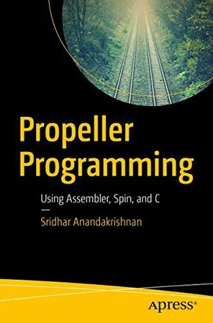 Buchcover Propeller Programming: Using Assembler, Spin, and C  | EAN 9781484245583 | ISBN 1-4842-4558-X | ISBN 978-1-4842-4558-3