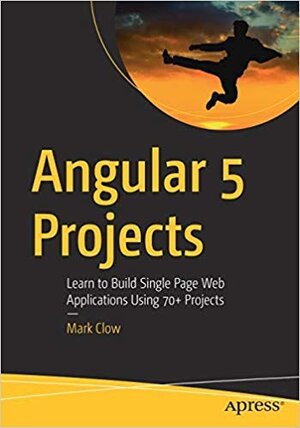 Buchcover Angular 5 Projects: Learn to Build Single Page Web Applications Using 70+ Projects  | EAN 9781484245903 | ISBN 1-4842-4590-3 | ISBN 978-1-4842-4590-3