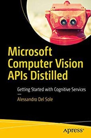 Buchcover Microsoft Computer Vision APIs Distilled : Getting Started with Cognitive Services  | EAN 9781484246092 | ISBN 1-4842-4609-8 | ISBN 978-1-4842-4609-2