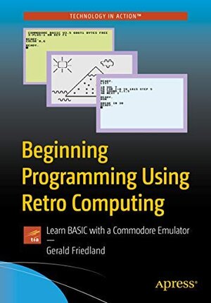 Buchcover Beginning Programming Using Retro Computing: Learn BASIC with a Commodore Emulator  | EAN 9781484246719 | ISBN 1-4842-4671-3 | ISBN 978-1-4842-4671-9