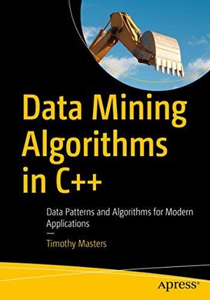 Buchcover Data Mining Algorithms in C++: Data Patterns and Algorithms for Modern Applications  | EAN 9781484247112 | ISBN 1-4842-4711-6 | ISBN 978-1-4842-4711-2