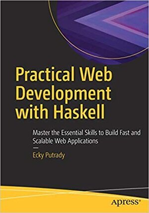 Buchcover Practical Web Development with Haskell: Master the Essential Skills to Build Fast and Scalable Web Applications  | EAN 9781484247457 | ISBN 1-4842-4745-0 | ISBN 978-1-4842-4745-7
