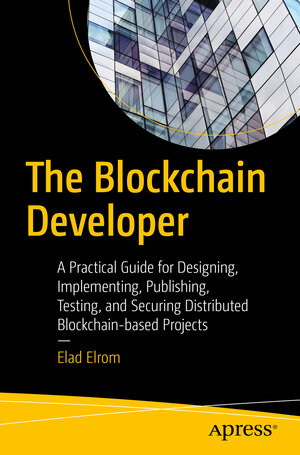 Buchcover The Blockchain Developer | Elad Elrom | EAN 9781484248478 | ISBN 1-4842-4847-3 | ISBN 978-1-4842-4847-8