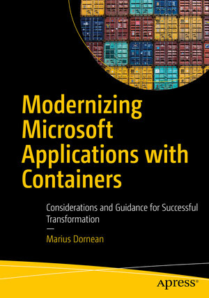 Buchcover Modernizing Microsoft Applications with Containers | Marius Dornean | EAN 9781484248737 | ISBN 1-4842-4873-2 | ISBN 978-1-4842-4873-7