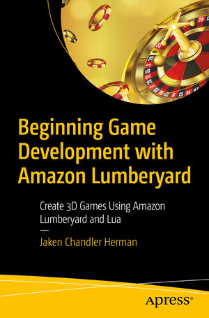 Buchcover Beginning Game Development with Amazon Lumberyard | Jaken Chandler Herman | EAN 9781484250730 | ISBN 1-4842-5073-7 | ISBN 978-1-4842-5073-0