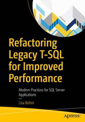 Buchcover Refactoring Legacy T-SQL for Improved Performance | Lisa Bohm | EAN 9781484255810 | ISBN 1-4842-5581-X | ISBN 978-1-4842-5581-0