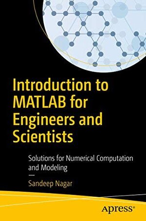 Buchcover Introduction to MATLAB for Engineers and Scientists: Solutions for Numerical Computation and Modeling  | EAN 9781484256831 | ISBN 1-4842-5683-2 | ISBN 978-1-4842-5683-1