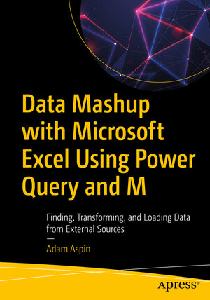 Buchcover Data Mashup with Microsoft Excel Using Power Query and M | Adam Aspin | EAN 9781484260173 | ISBN 1-4842-6017-1 | ISBN 978-1-4842-6017-3