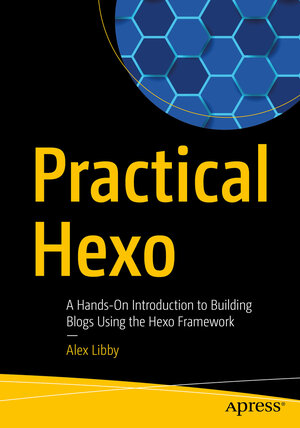 Buchcover Practical Hexo | Alex Libby | EAN 9781484260890 | ISBN 1-4842-6089-9 | ISBN 978-1-4842-6089-0