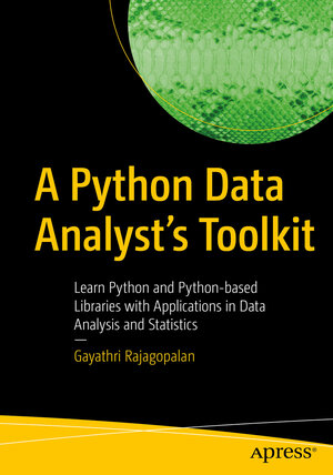 Buchcover A Python Data Analyst’s Toolkit | Gayathri Rajagopalan | EAN 9781484263983 | ISBN 1-4842-6398-7 | ISBN 978-1-4842-6398-3