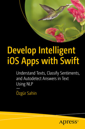Buchcover Develop Intelligent iOS Apps with Swift | Özgür Sahin | EAN 9781484264218 | ISBN 1-4842-6421-5 | ISBN 978-1-4842-6421-8