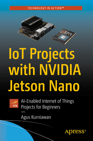 Buchcover IoT Projects with NVIDIA Jetson Nano | Agus Kurniawan | EAN 9781484264515 | ISBN 1-4842-6451-7 | ISBN 978-1-4842-6451-5
