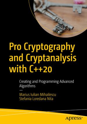 Buchcover Pro Cryptography and Cryptanalysis with C++20 | Marius Iulian Mihailescu | EAN 9781484265857 | ISBN 1-4842-6585-8 | ISBN 978-1-4842-6585-7