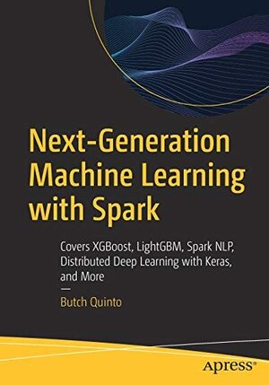 Buchcover Next-Generation Machine Learning with Spark:Covers XGBoost, LightGBM, Spark NLP, Distributed Deep Learning with Keras, and More  | EAN 9781484267684 | ISBN 1-4842-6768-0 | ISBN 978-1-4842-6768-4