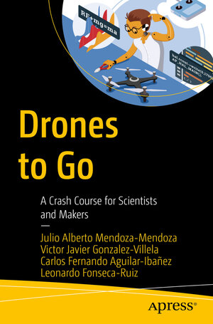 Buchcover Drones to Go | Julio Alberto Mendoza-Mendoza | EAN 9781484267875 | ISBN 1-4842-6787-7 | ISBN 978-1-4842-6787-5