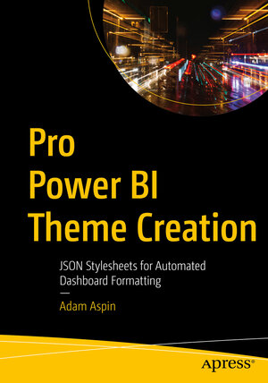 Buchcover Pro Power BI Theme Creation | Adam Aspin | EAN 9781484270684 | ISBN 1-4842-7068-1 | ISBN 978-1-4842-7068-4