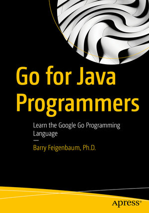 Buchcover Go for Java Programmers | Barry Feigenbaum, Ph.D. | EAN 9781484271995 | ISBN 1-4842-7199-8 | ISBN 978-1-4842-7199-5