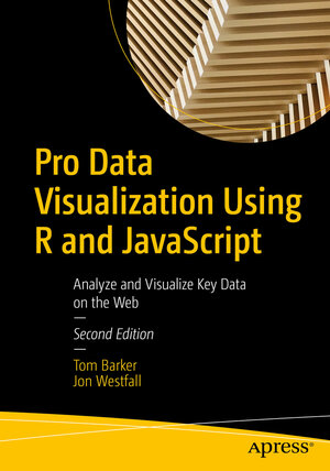 Buchcover Pro Data Visualization Using R and JavaScript | Tom Barker | EAN 9781484272015 | ISBN 1-4842-7201-3 | ISBN 978-1-4842-7201-5