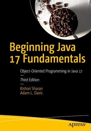 Buchcover Beginning Java 17 Fundamentals | Kishori Sharan | EAN 9781484273074 | ISBN 1-4842-7307-9 | ISBN 978-1-4842-7307-4