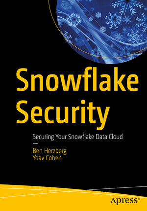 Buchcover Snowflake Security | Ben Herzberg | EAN 9781484273883 | ISBN 1-4842-7388-5 | ISBN 978-1-4842-7388-3